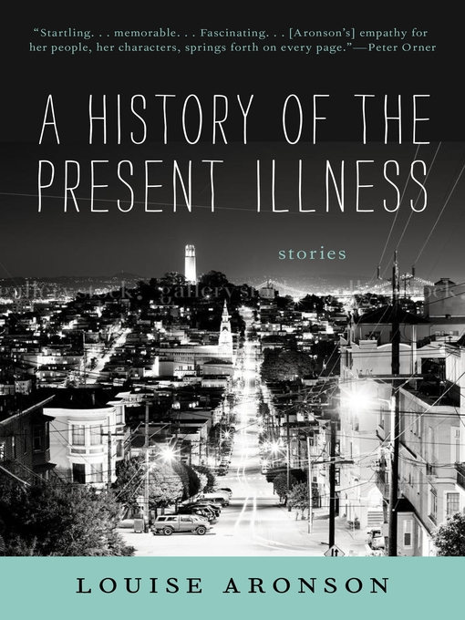 Title details for A History of the Present Illness by Louise Aronson - Available
